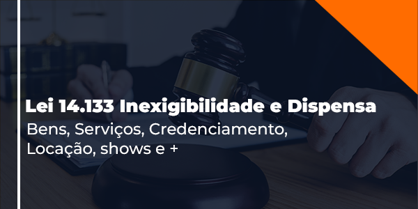 Banner do curso Lei 14.133 Inexigibilidade e Dispensa Bens, Serviços, Credenciamento, Locação, shows e +