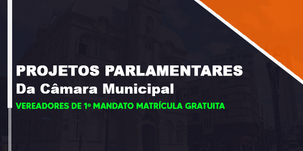 Banner do curso Projetos Parlamentares  Da Câmara Municipal 
